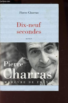 DIX NEUF SECONDES. CHARRAS PIERRE