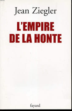 L EMPIRE DE LA HONTE. ZIEGLER JEAN