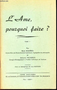 L'AME, POURQUOI FAIRE? - TOME I.