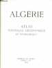 ALGERIE - ATLAS HISTORIQUE, GEOGRAPHIQUE ET ECONOMIQUE. COLLECTIF
