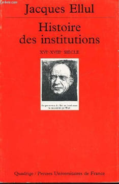 HISTOIRE DES INSTITUTIONS - XVIe-XVIIIe SIECLE.. ELLUL JACQUES