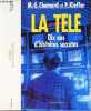 LA TELE - DIX ANS D'HISTOIRES SECRETES.. CHAMARD MARIE-EVE et KIEFFER PHILIPPE