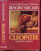 Cleopatre ou le reve evanoui (69-30 avant Jesus Christ). Benoist- Menchin