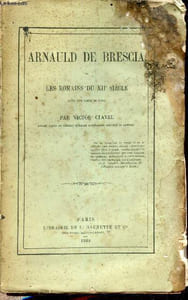 ARNAULD DE BRESCOA ET LES ROMAINS DU XIIE SIECLE + ENVOI DE L'AUTEUR.