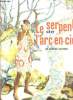 LE SERPENT DE L'ARC EN CIEL - SUIVI DE : LE JARDIN DU BONHEUR - PROMETHEE - EMILIEN LE BENET - PHAETON - LA PETITE SOURIS GRISE - HANSEL ET GRETEL - ...