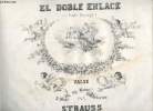EL DOBLE ENLACE (LE DOUBLE MARIAGE) - VALSE PAR STRAUSS.. STRAUSS