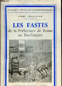 Les fastes de la préfecture de Rome au Bas-Empire + hommage de l'auteur.
