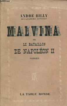 Malvina ou le bataillon de napoléon II - roman - collection récits des temps romanesques.. Billy André