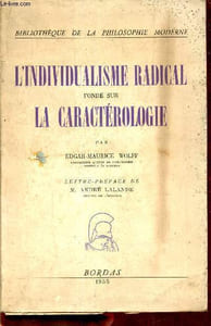 L'individualisme radical fondé sur la caractérologie - Collection bibliothèque de la philosophie moderne.