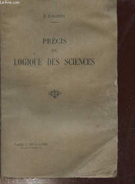 Précis de logique des sciences - deuxième édition.. E.Baudin