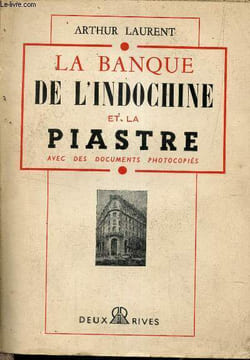 La banque de l'Indochine et la piastre avec des documents photocopiés.. Laurent Arthur
