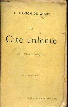 La cité ardente - roman historique - 11e édition.. H.Carton de Wiart