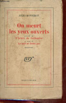 On meurt les yeux ouverts précédé de l'heure de Fallandra et suivi de la nuit ne finira pas - fictions.. Monnerot Jules