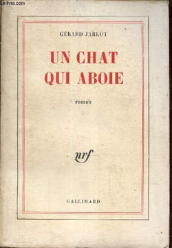 Un chat qui aboie - roman.. Jarlot Gérard