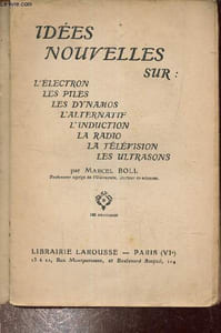 Idées nouvelles sur l'électron,les piles,les dynamos,l'alternatif,l'induction,la radio,la télévision,les ultrasons.