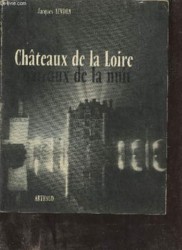 Châteaux de la Loire - Châteaux de la nuit.. Levron Jacques