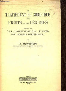 Le traitement frigorifique des fruits et des légumes - extrait de la conservation par le froid des denrées périssables.