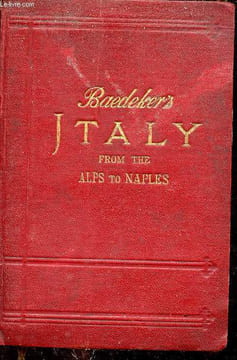 Italy from the Alps to Naples - Handbook for travellers - Seconde edition.. Baedeker Karl