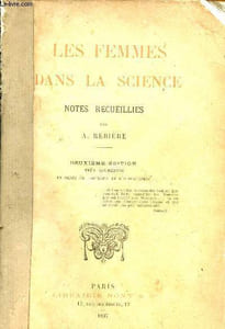 Les femmes dans la science -2e édition très augmentée et ornée de portraits et d'autographes.