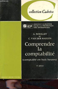 Comprendre la comptabilité (comptable en huit heures) - 4e édition - Collection Cadréco.
