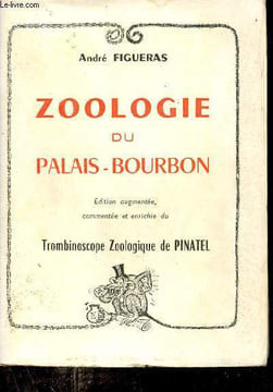 Zoologie du Palais-Bourbon - Edition augmentée commentée et enrichie du Trombinoscope zoologique de Pinatel - Exemplaire n°2152 sur 3000.. Figueras ...