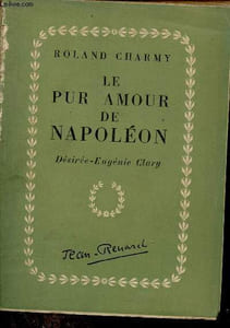 Le pur amour de Napoléon - Désirée-Eugénie Clary.