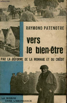 Vers le bien-être par la réforme de la monnaie et du crédit.. Patenotre Raymond
