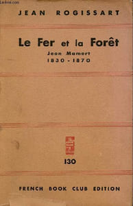 Le fer et la forêt (Jean Mamert) 1830-1870 - roman.