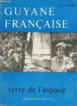 Guyane française - Terre de l'espace.. Resse Alix