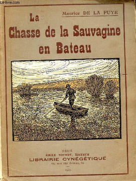La chasse de la Sauvagine en Bateau.. De La Fuye Maurice