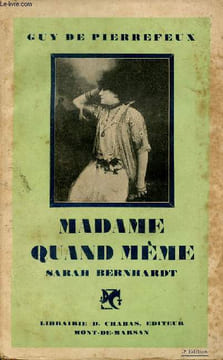 Madame quand même Sarah Bernhardt.. De Pierrefeux Guy