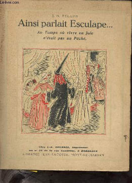 Ainsi parlait Esculape ... Au temps où vivre en Joie n'était pas un Péché.. J.M. Eylaud