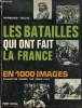 Les batailles qui ont fait la France - Collection en 1000 images.. Iselin Bernard