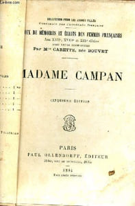 Madame Campan - 5e édition - Collection pour les jeunes filles - Choix de mémoires et écrits des femmes françaises aux XVIIe XVIIIe et XIXe siècles avec leurs biographies.