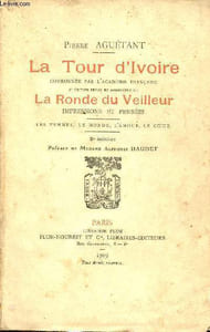 La Tour d'Ivoire couronnée par l'académie française 2e édition revue et augmentée de la Ronde du Veilleur impressions et pensées - Les femmes, le monde, l'amour, le coeur - 2e édition + Envoi de l'auteur.