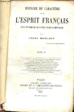 Histoire du caractère et de l'esprit français depuis les temps les plus reculés jusqu'a la renaissance - Tome 3 : Parallèle de l'esprit français et de ...
