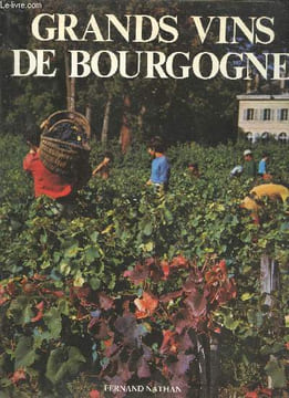 Grands vins de Bourgogne - Chablis, côte d'or, chalonnais, mâconnaisn, beaujolais.. Duyker Hubert