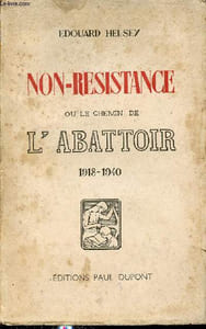 Non-Résistance ou le chemin de l'abattoir 1918-1940.