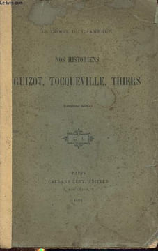 Nos historiens Guizot, Tocqueville, Thiers - 2e édition.. Le Comte de Chambrun