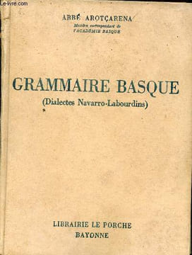 Grammaire basque (Dialectes Navarro-Labourdins).. Abbé Arotçarena