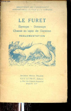 Le furet - élevage, dressage, chasse au lapin de Garenne, réglementation - Collection bibliothèque des connaissances indispensables à la ville et à la ...