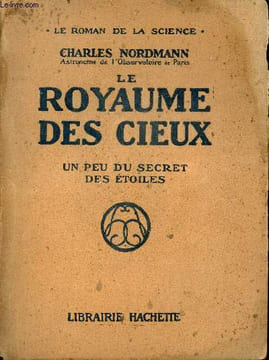 Le royaume des cieux - Un peu du secret des étoiles - Collection le roman de la science.. Nordmann Charles