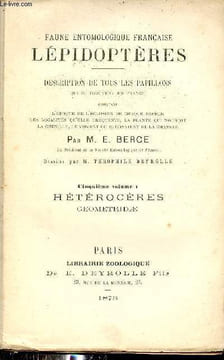Faune entomologique française lépidoptères - Description de tous les papillons qui se trouvent en France - Cinquième volume : Hétérocères ...
