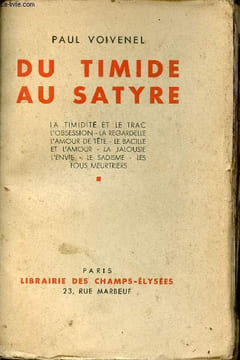 Du timide au satyre - La timidité et le trac,l'obsession,la regardelle,l'amour de tête,le bacille et l'amour,la jalousie l'envie,le sadisme,les fous ...