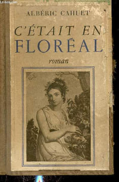 C'était un floréal ... roman.. Cahuet Albéric