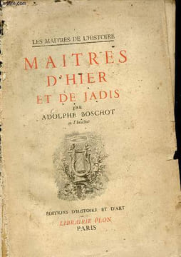 Maitres d'hier et de jadis - Collection les maitres de l'histoire.. Boschot Adolphe