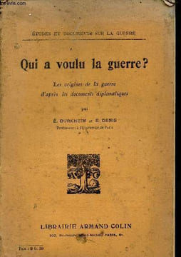 Qui a voulu la guerre ? les origines de la guerre d'après les documents diplomatiques - Etudes et documents sur la guerre.. E.Durkheim & E.Denis