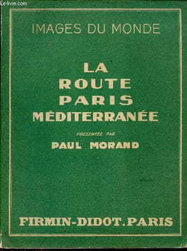 La route Paris Méditerranée - Collection Images du Monde.. Morand Paul