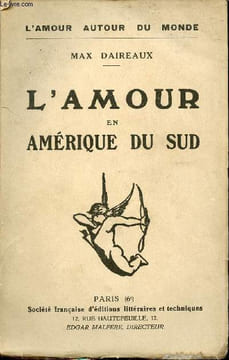 L'amour en Amérique du Sud - Collection l'amour autour du monde.. Daireaux Max