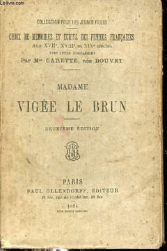 Madame Vigée Le Brun - Collection pour les jeunes filles choix de mémoires et écrits des femmes françaises aux XVIIe XVIIIe et XIXe siècles avec leurs ...